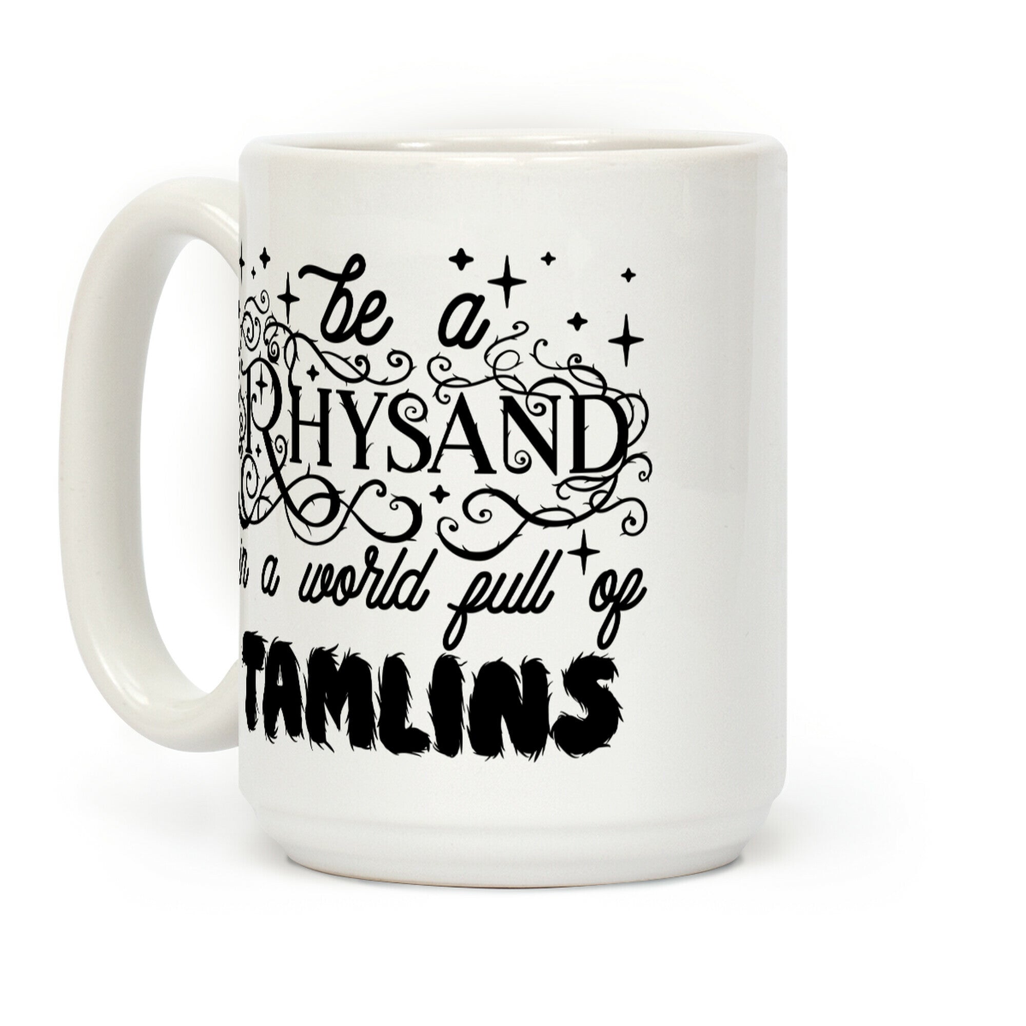 Be A Rhysand in a World Full of Tamlins Coffee Mug